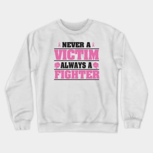 Never a victim, always a fighter Crewneck Sweatshirt